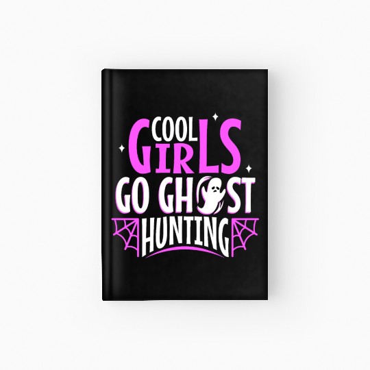 Cool girls go ghost hunting Hardcover Journal