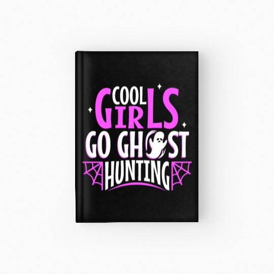 Cool girls go ghost hunting Hardcover Journal