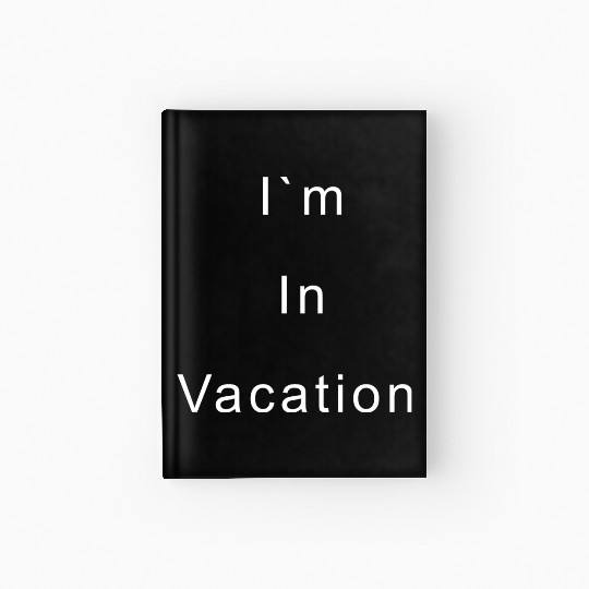 I am in vacation Hardcover Journal