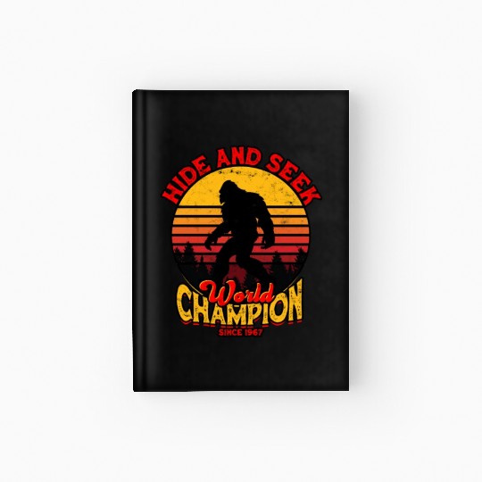Hide and Seek World Champion Since 1967 - cryptid Hardcover Journal