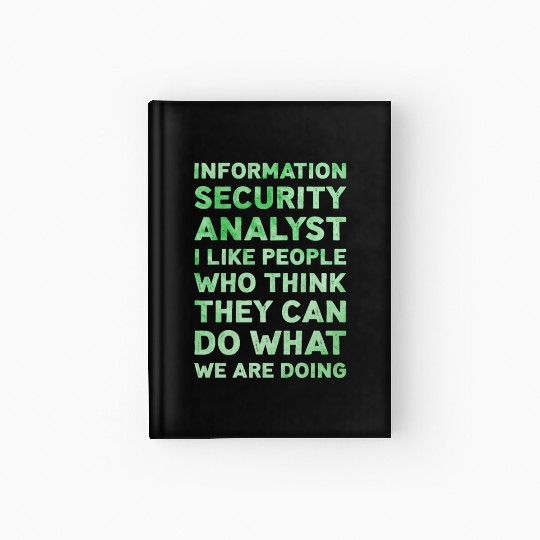 Information Security Analyst I Like People Funny Hardcover Journal