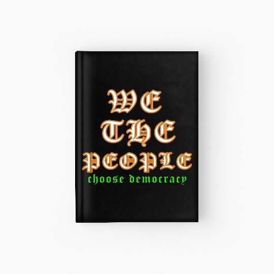 WE THE PEOPLE chose democracy Hardcover Journal