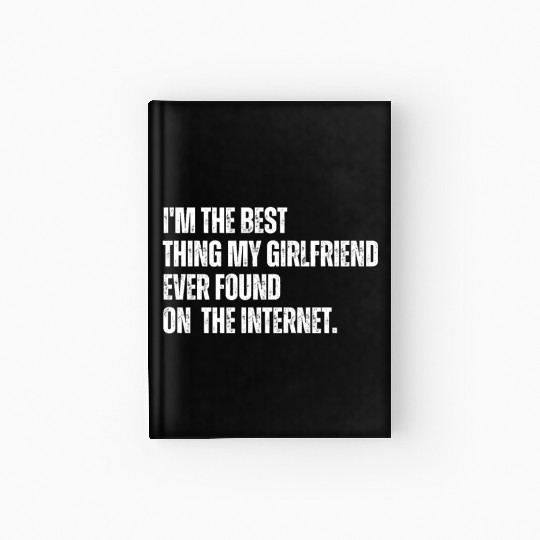 I'm The Best Thing My Girlfriend Ever Found on The Hardcover Journal