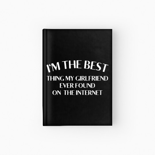 I'm The Best Thing My Girlfriend Ever Found on The Hardcover Journal