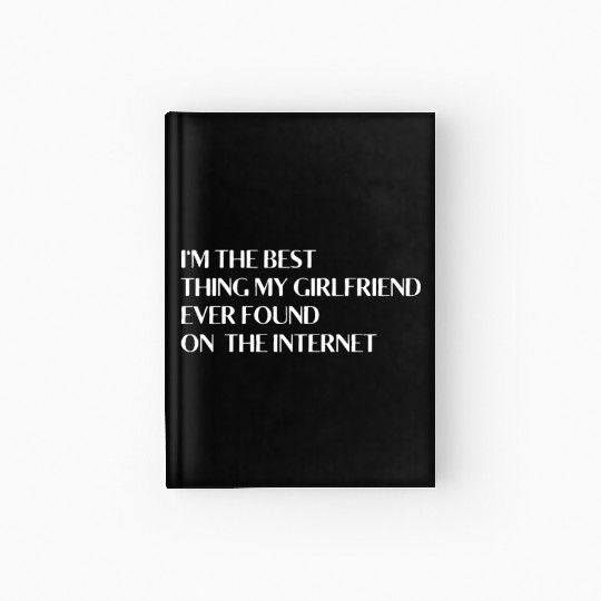 I'm The Best Thing My Girlfriend Ever Found on The Hardcover Journal
