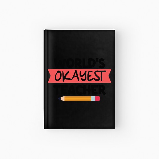 Teacher Hardcover Journal, World's Okayest Teacher Hardcover Journal