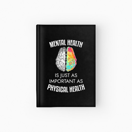 Mental Health Is Just As Important As Physical Hea Hardcover Journal