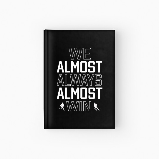 We Almost Always Almost Win Sunday Football Lover Hardcover Journal