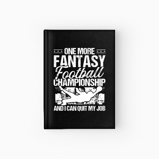 Fantasy Football Championship Quit my Job Player Hardcover Journal