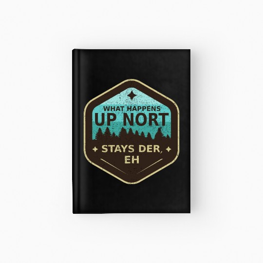 W Happens Up Nort Stays Der Upper Peninsula Michig Hardcover Journal