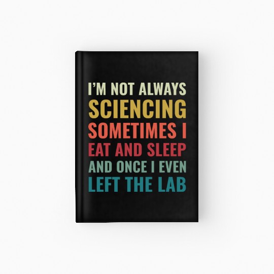 Science Chemist Funny Scientist Laboratory Hardcover Journal