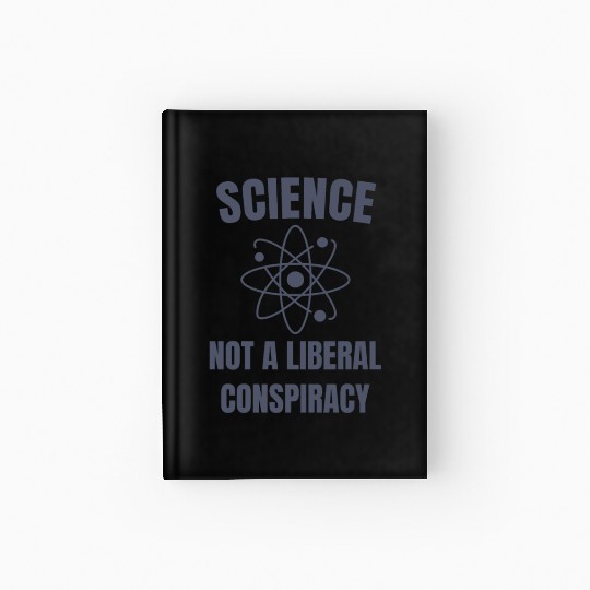 Science Not a Liberal Conspiracy Scientist Hardcover Journal