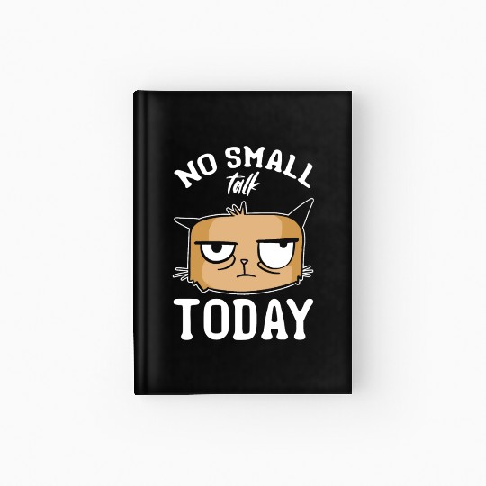 Cat Meme Cat Lover I No Small Talk Today I Funny C Hardcover Journal