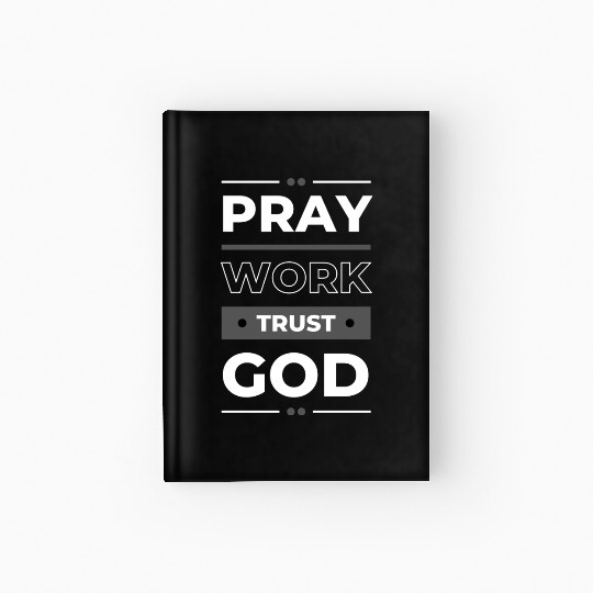 Pray Work Trust God Hardcover Journal