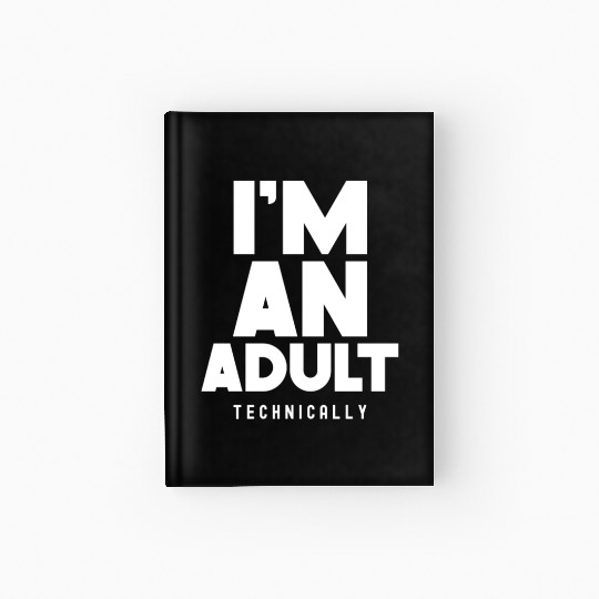 I'm An Adult Technically Adulting Birthday Hardcover Journal