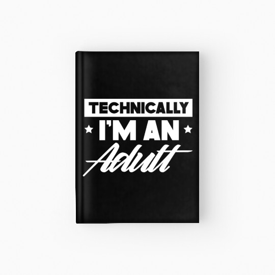 Technically I'm An Adult Adulting Birthday Hardcover Journal