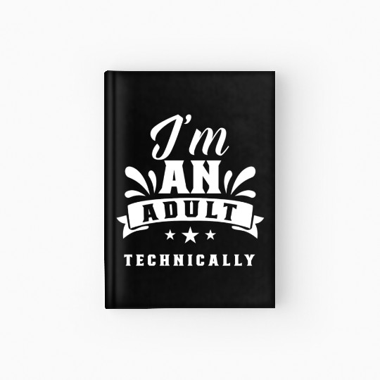 I'm An Adult Technically Adulting Birthday Hardcover Journal