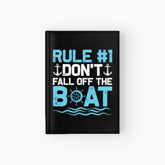 Rule #1 Don't Fall Off The Boat Cruiser Vacation C Hardcover Journal