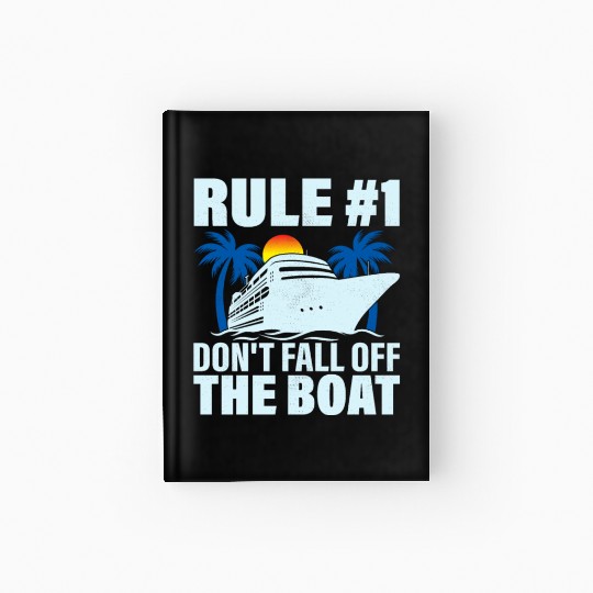 Rule #1 Don't Fall Off The Boat Crusing Vacation C Hardcover Journal