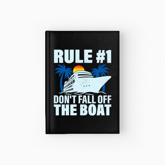 Rule #1 Don't Fall Off The Boat Crusing Vacation C Hardcover Journal