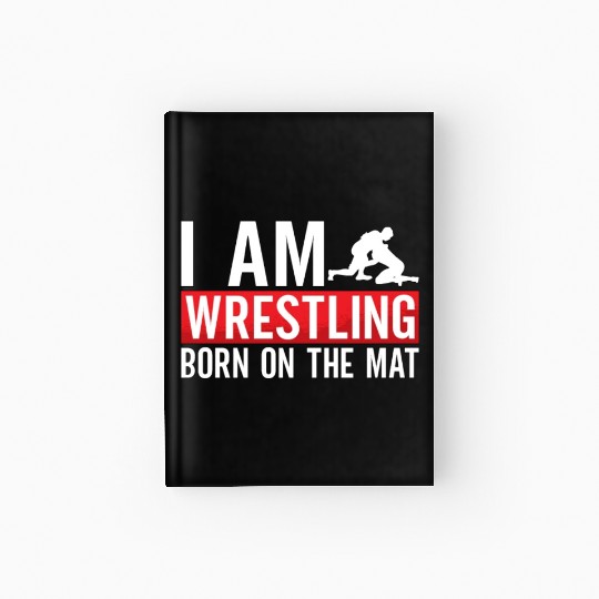 Catch Wrestling I Am Wrestling Wrestler Fight Hardcover Journal