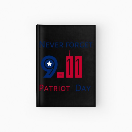 Never Forget Patriot Day 9.11 Hardcover Journal