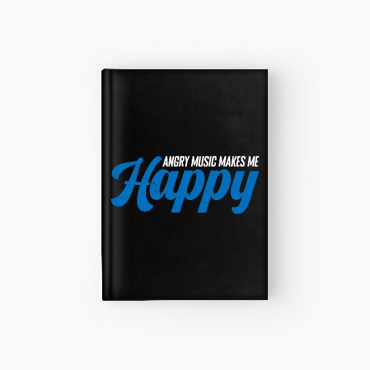 Angry Music Makes Me Happy 4 Hardcover Journal