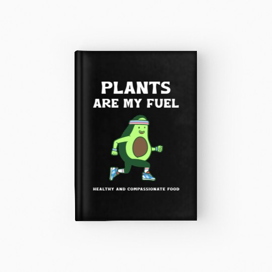 Plants are my fuel healthy and compassionate food Hardcover Journal