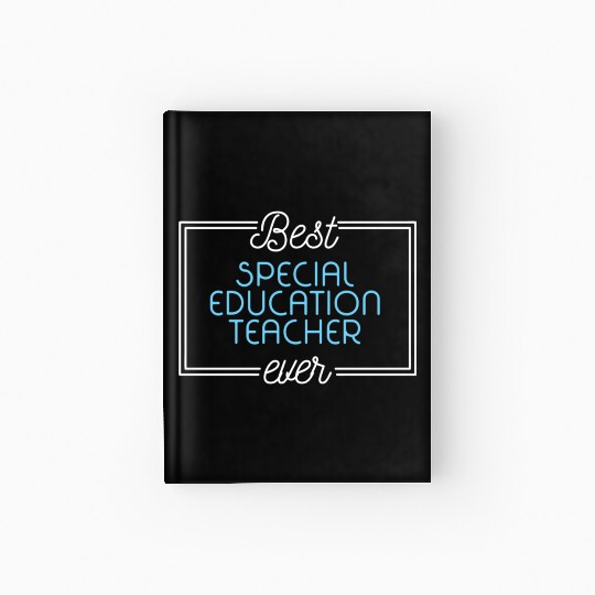 Best Special Education Teacher Ever Hardcover Journal