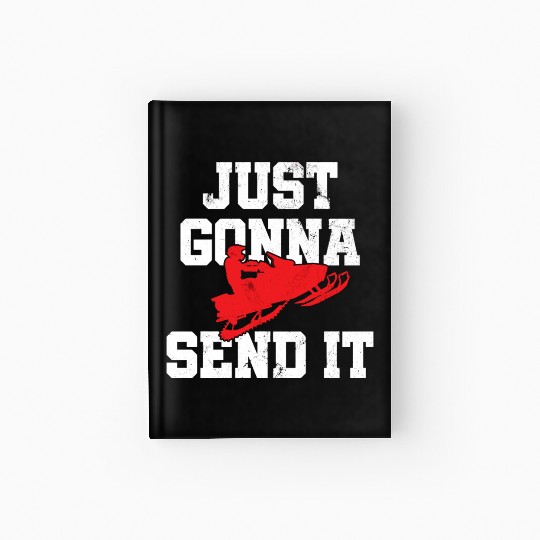 Snowmobile Just Gonna Send It Funny Freestyle Moto Hardcover Journal