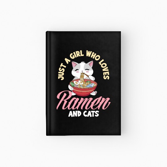 Just A Girl Who Loves Ramen And Cats Hardcover Journal