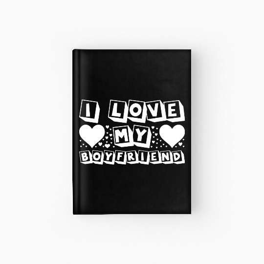 I Love My Boyfriend Hardcover Journal