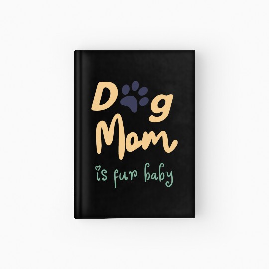 Dog Mom's, Mom's Puppy, Fur Baby , Fur Kids Hardcover Journal