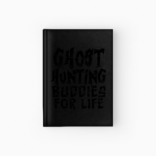 Ghost hunting buddies for life - poltergeist Hardcover Journal