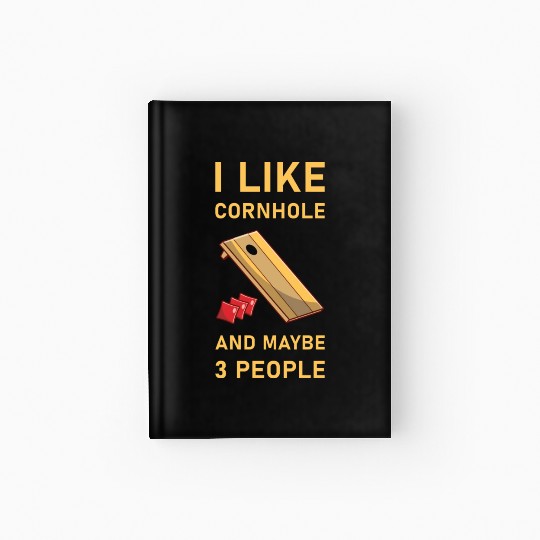 I like cornhole and maybe 3 people - Bean Bag Toss Hardcover Journal