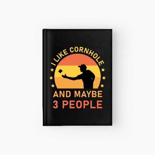 I like cornhole and maybe 3 people - Bean Bag Toss Hardcover Journal
