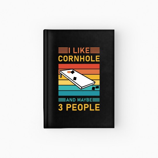 I like cornhole and maybe 3 people - Bean Bag Toss Hardcover Journal
