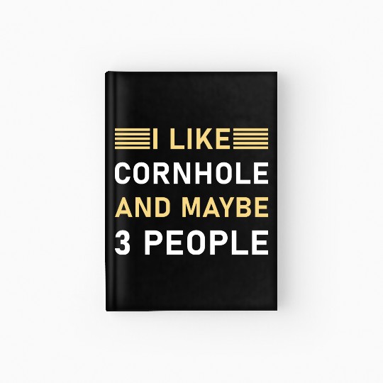 I like cornhole and maybe 3 people - Bean Bag Toss Hardcover Journal