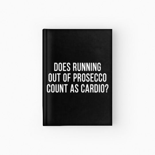 Funny Prosecco Fan Wine Anti Workout Exercise Gym Hardcover Journal
