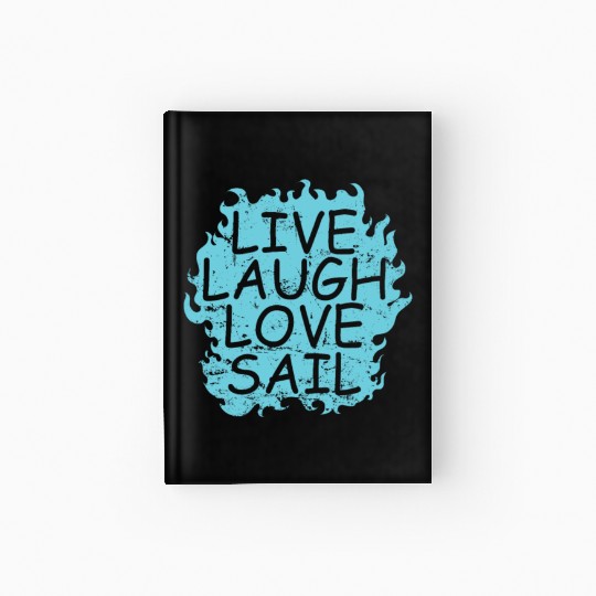 Live laugh Love Sail Sailing Boat Sport Hardcover Journal