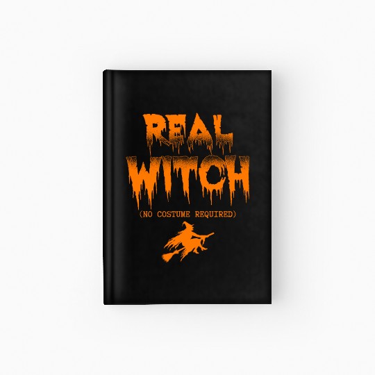 Real Witch (No Costume Required) Halloween Witches Hardcover Journal