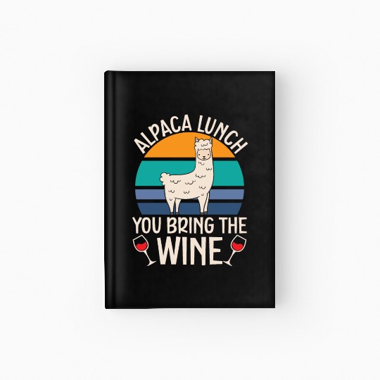 Alpaca Lunch You Bring The Wine Drinker Llama Hardcover Journal