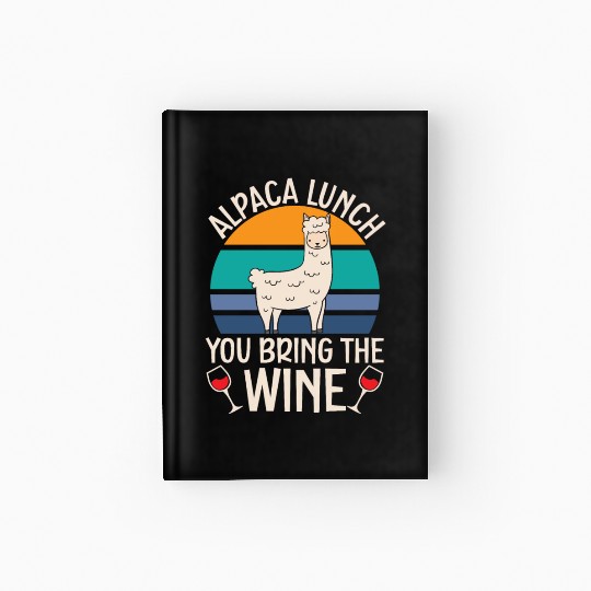 Alpaca Lunch You Bring The Wine Drinker Llama Hardcover Journal