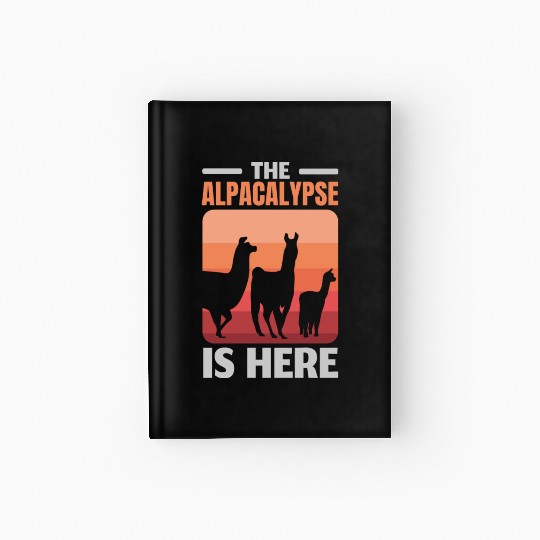 The Alpacalypse Is Here Llama Alpaca Whisperer Hardcover Journal