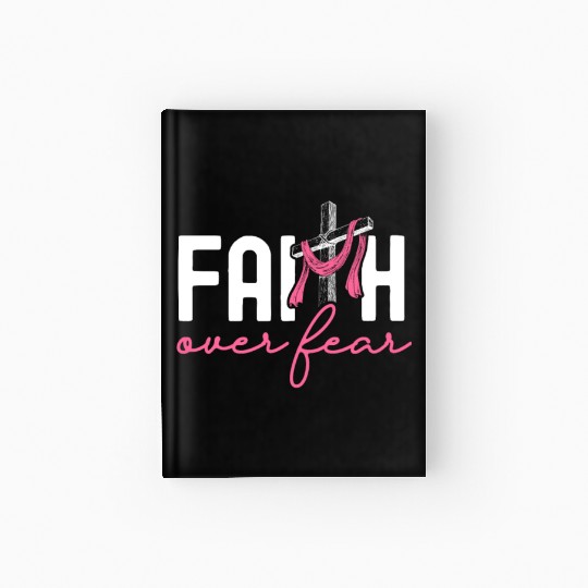 Faith Over Fear Breast Cancer Awareness Support Hardcover Journal