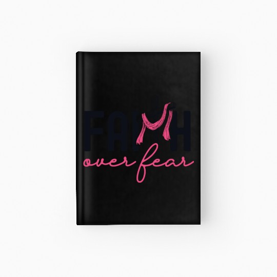 Faith Over Fear Breast Cancer Awareness Support Hardcover Journal