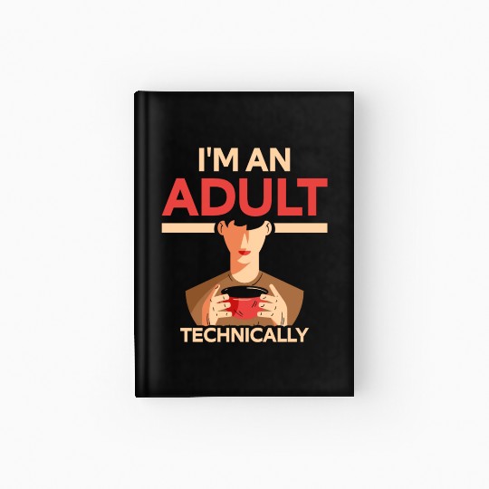 I'm An Adult Technically Birthday Adulting Hardcover Journal