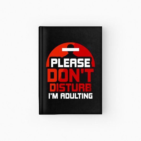 Please Don't Disturb I'm Adulting Adult Birthday Hardcover Journal