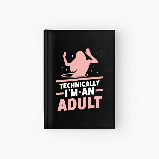 Technically I'm An Adult Girl Birthday Adulting Hardcover Journal