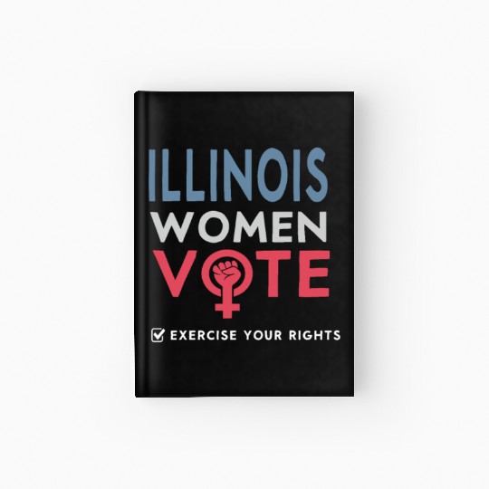 Illinois Women Vote Voter 2022 Election Feminist Hardcover Journal